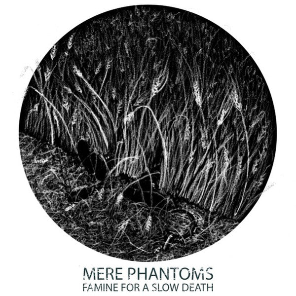 Mere Phantoms : Famine For A Slow Death (12", S/Sided, MiniAlbum, Cle)