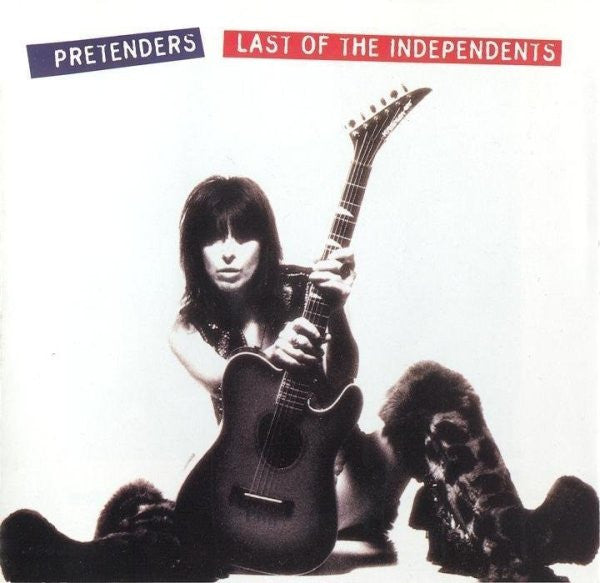 The Pretenders : Last Of The Independents (CD, Album, All)