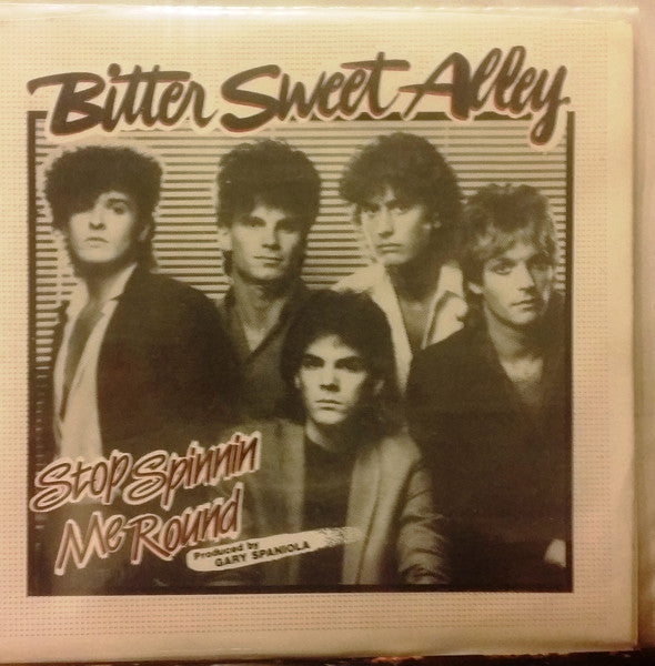 Bitter Sweet Alley : Stop Spinnin Me Round  (7", Single)