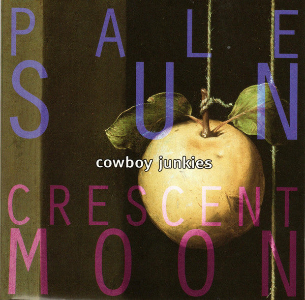 Cowboy Junkies : Pale Sun, Crescent Moon (CD, Album, Club)