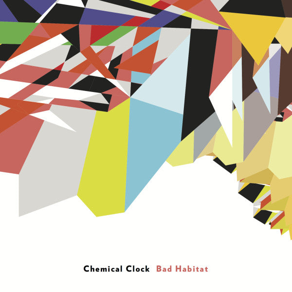 Chemical Clock : Bad Habitat (LP)