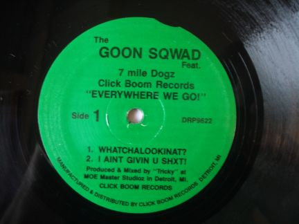The Goon Sqwad* Feat. 7 Mile Dogz : Everywhere We Go! (12")