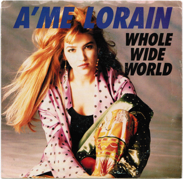 A'me Lorain : Whole Wide World (7", Single)