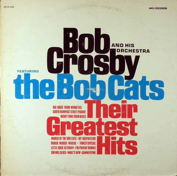Bob Crosby And His Orchestra Featuring The Bobcats* : Their Greatest Hits (LP, Comp, RE)