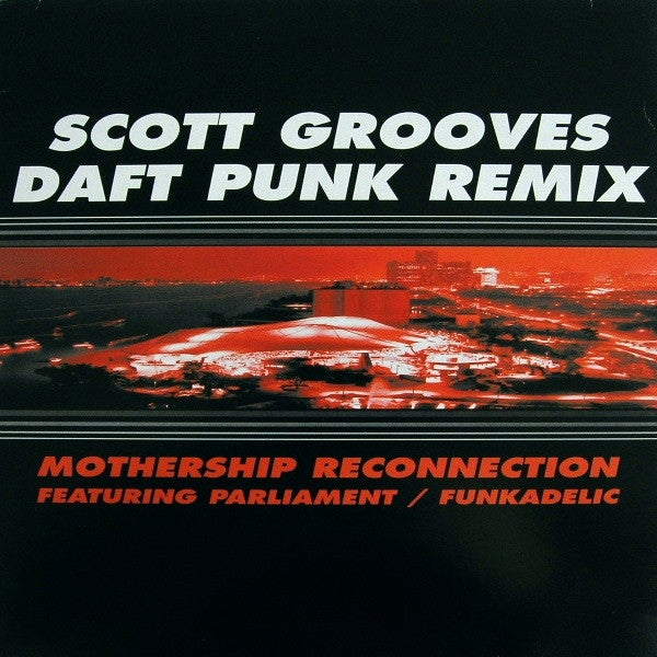 Scott Grooves Featuring Parliament / Funkadelic : Mothership Reconnection (Daft Punk Remix / Scott Grooves Remix, Jam Session Reconnection) (12")