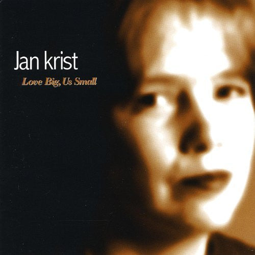 Jan Krist : Love Big, Us Small (CD, Album)