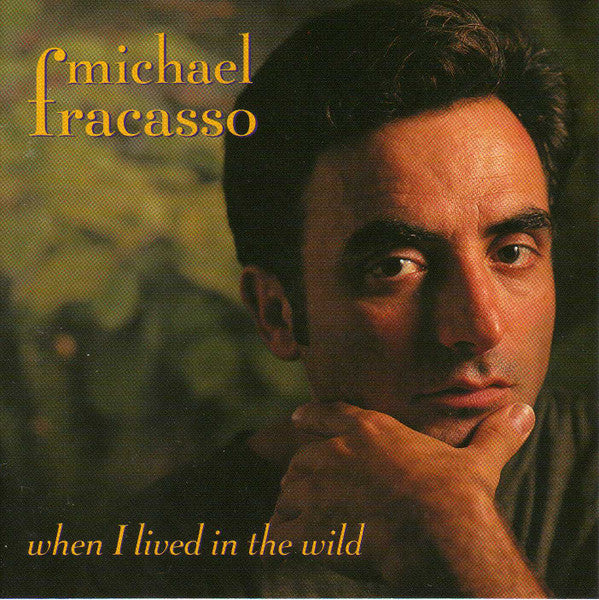 Michael Fracasso : When I Lived In The Wild (CD, Album)