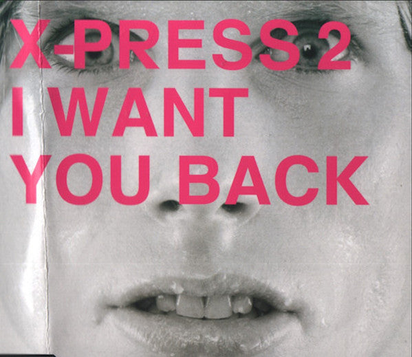 X-Press 2 : I Want You Back (CD, Single, Enh)