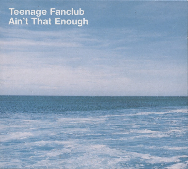 Teenage Fanclub : Ain't That Enough (CD, Single)