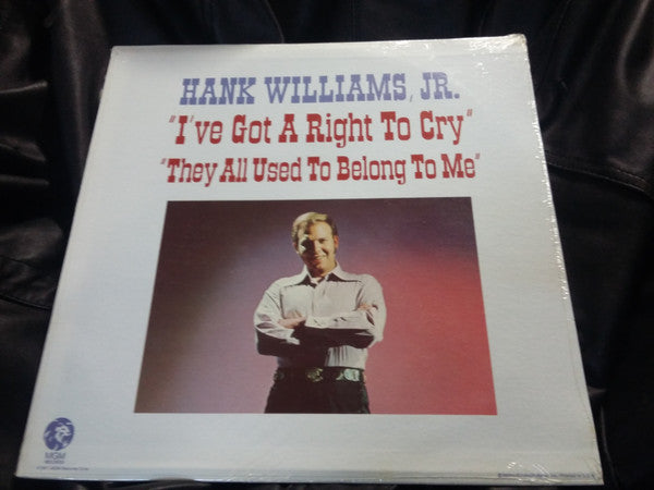 Hank Williams Jr. : 'I've Got A Right To Cry' 'They All Used To Belong To Me' (LP, Club)