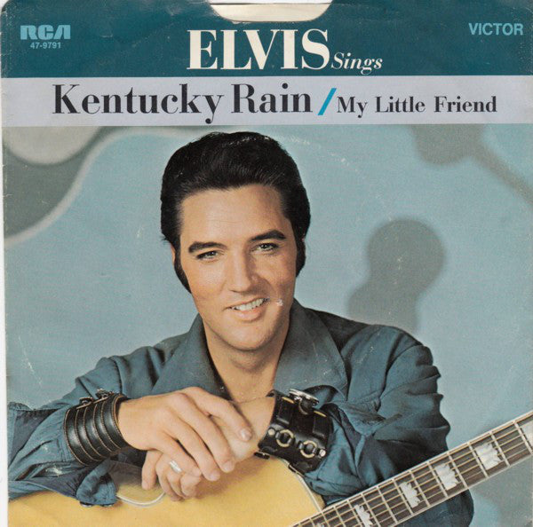 Elvis Presley : Kentucky Rain / My Little Friend (7", Single, Ind)